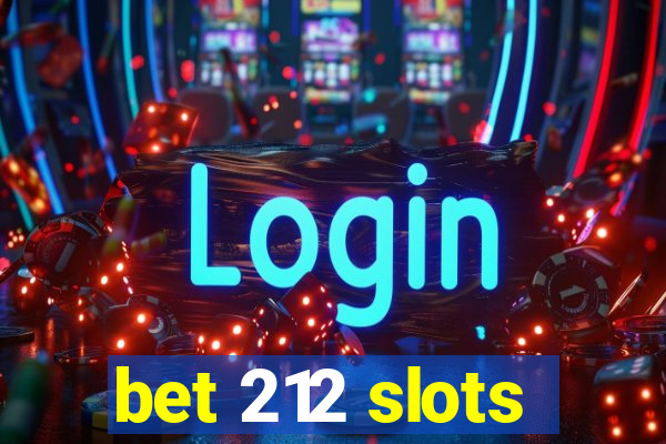 bet 212 slots